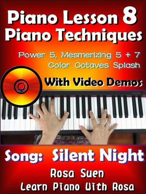 cover image of Piano Lesson #8--Piano Techniques--Power & Mesmirizing 5 + 7, Color Octaves Splash with Video Demos to "Silent Night"